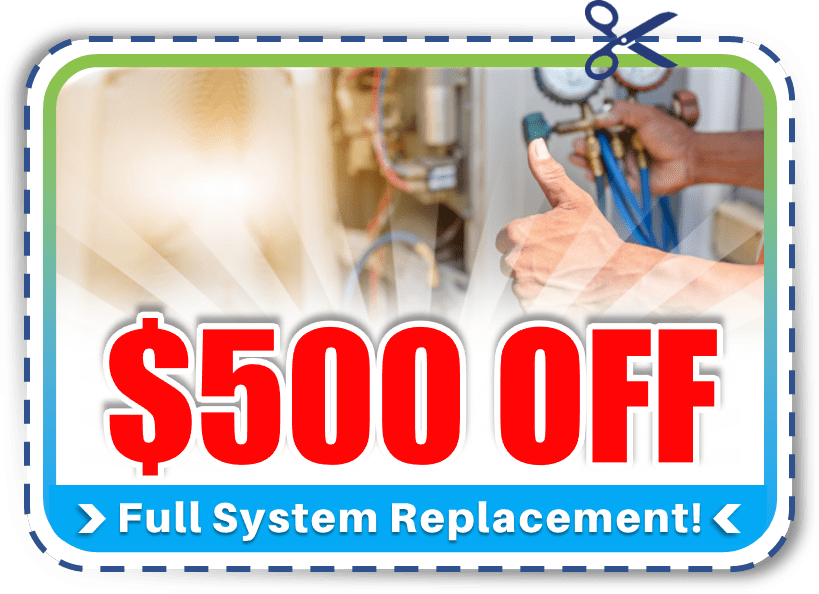 Coupon saving customer $500 on a new full system replacement.